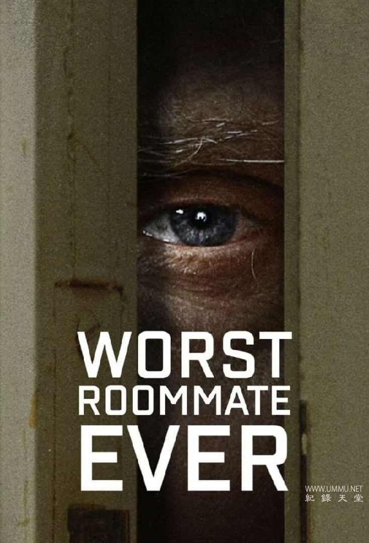 纪录片《史上最糟糕的室友 Worst Roommate Ever 2022》全5集 